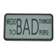 PATCH VELCRO WE DO BAD THING TO BAD PEOPLE